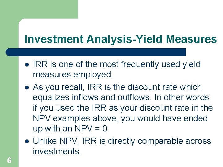 Investment Analysis-Yield Measures l l l 6 IRR is one of the most frequently