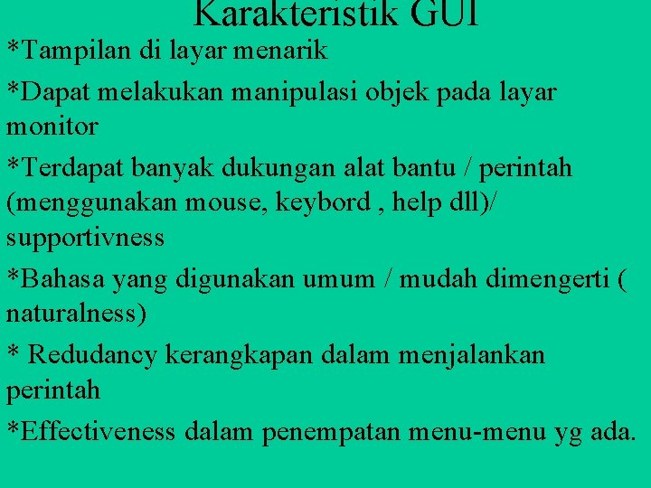 Karakteristik GUI *Tampilan di layar menarik *Dapat melakukan manipulasi objek pada layar monitor *Terdapat