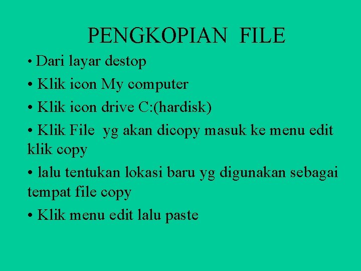 PENGKOPIAN FILE • Dari layar destop • Klik icon My computer • Klik icon