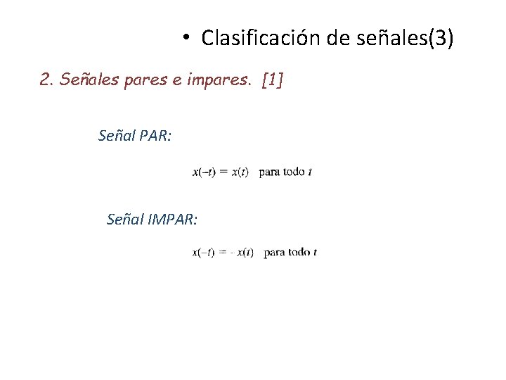  • Clasificación de señales(3) 2. Señales pares e impares. [1] Señal PAR: Señal