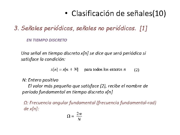  • Clasificación de señales(10) 3. Señales periódicas, señales no periódicas. [1] EN TIEMPO