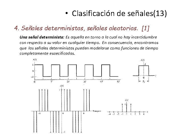  • Clasificación de señales(13) 4. Señales deterministas, señales aleatorias. [1] Una señal determinista: