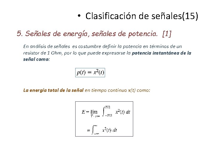  • Clasificación de señales(15) 5. Señales de energía, señales de potencia. [1] En