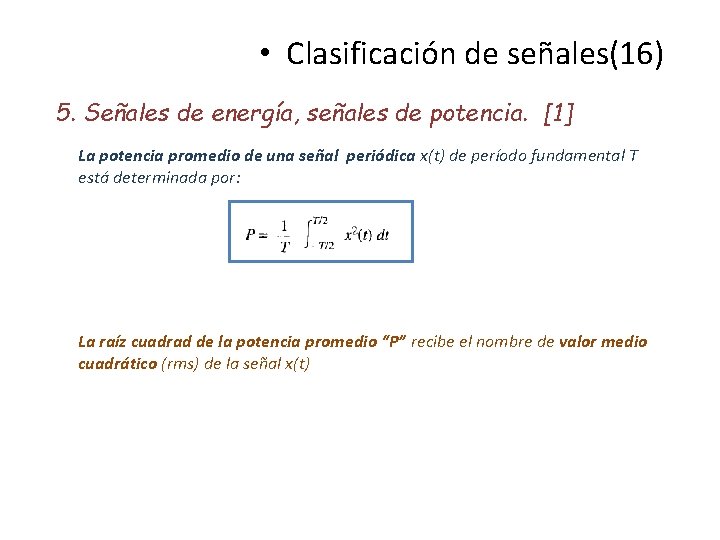  • Clasificación de señales(16) 5. Señales de energía, señales de potencia. [1] La