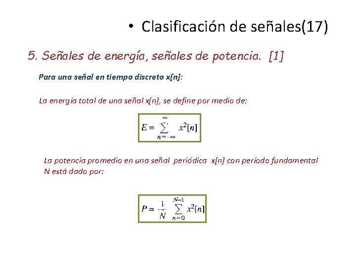  • Clasificación de señales(17) 5. Señales de energía, señales de potencia. [1] Para