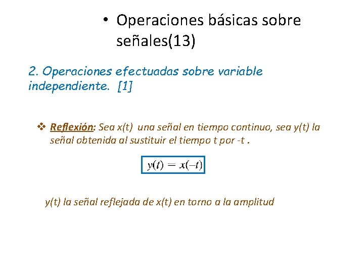  • Operaciones básicas sobre señales(13) 2. Operaciones efectuadas sobre variable independiente. [1] v