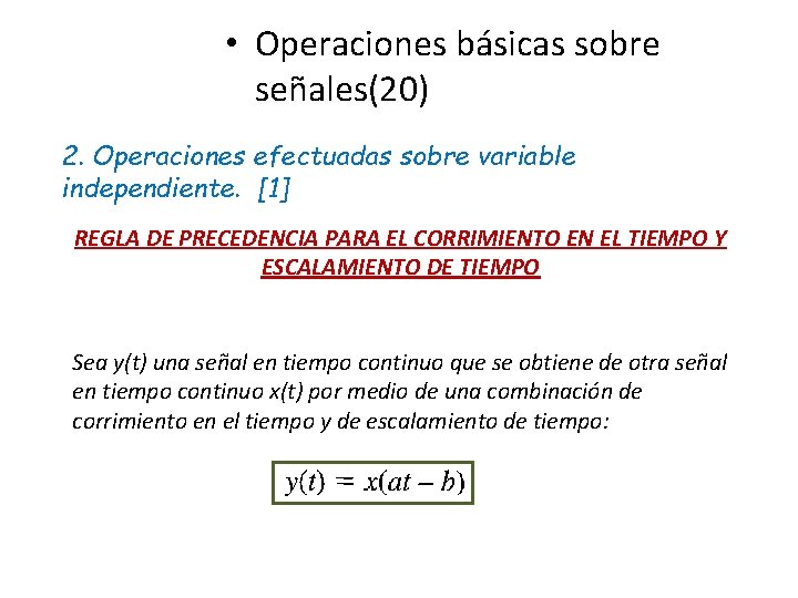  • Operaciones básicas sobre señales(20) 2. Operaciones efectuadas sobre variable independiente. [1] REGLA