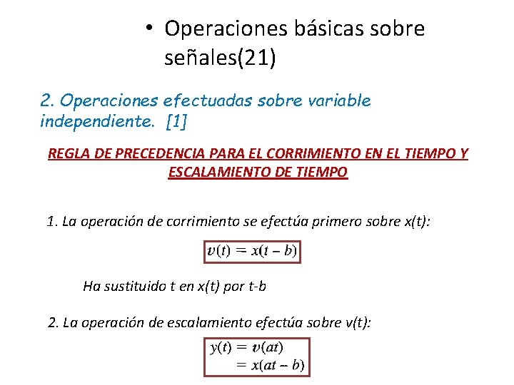  • Operaciones básicas sobre señales(21) 2. Operaciones efectuadas sobre variable independiente. [1] REGLA