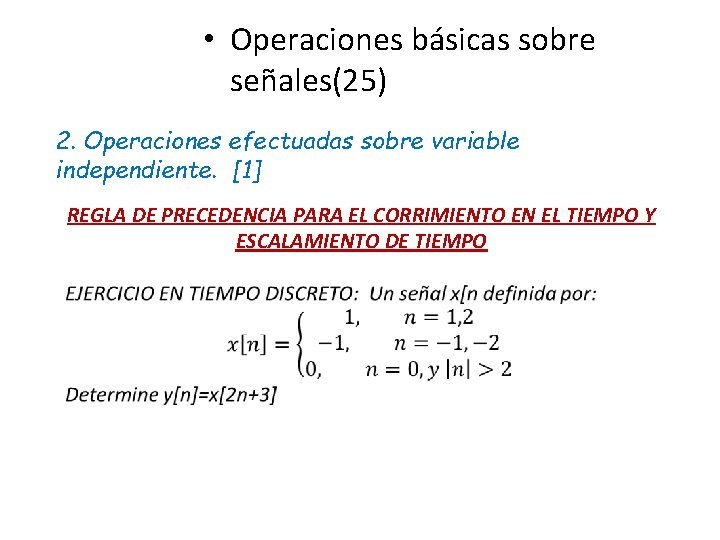  • Operaciones básicas sobre señales(25) 2. Operaciones efectuadas sobre variable independiente. [1] REGLA