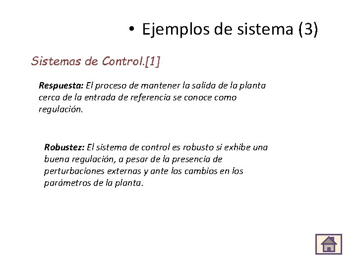  • Ejemplos de sistema (3) Sistemas de Control. [1] Respuesta: El proceso de