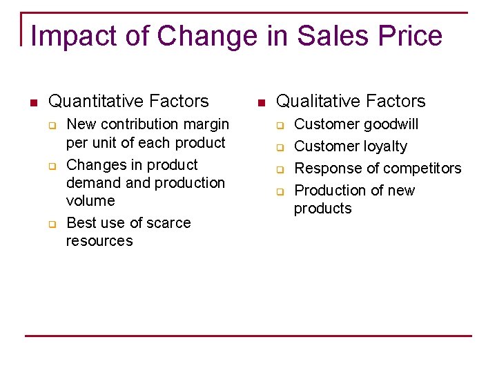 Impact of Change in Sales Price n Quantitative Factors q q q New contribution