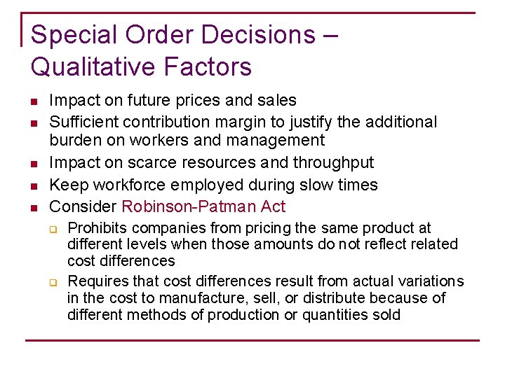 Special Order Decisions – Qualitative Factors n n n Impact on future prices and