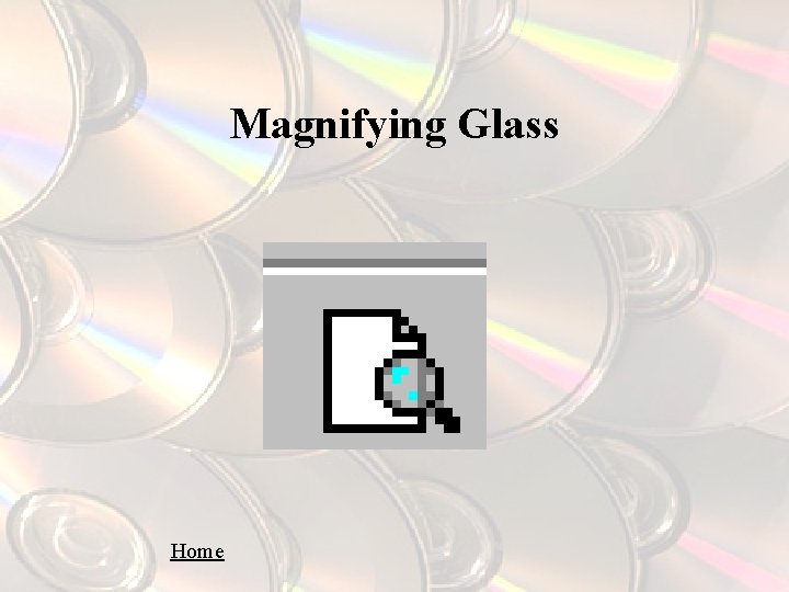 Magnifying Glass Home 