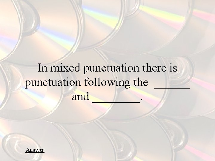 In mixed punctuation there is punctuation following the ______ and ____. Answer 