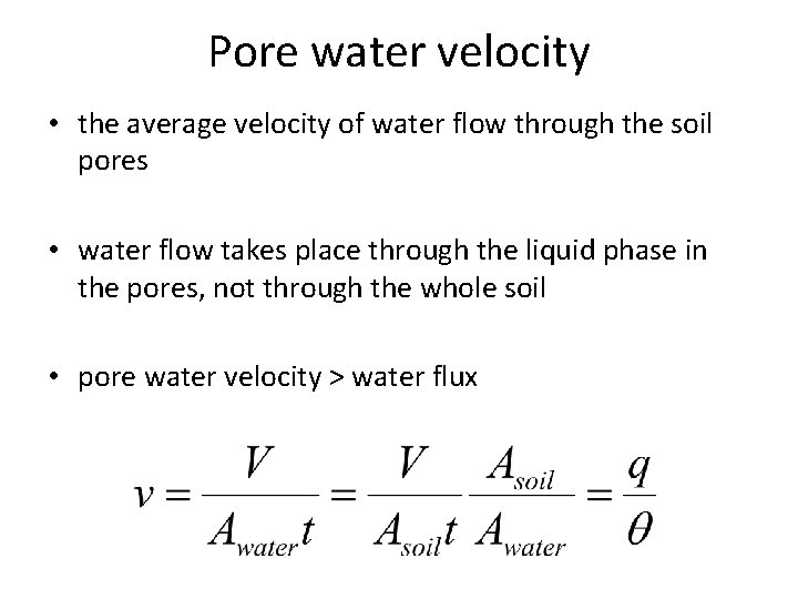 Pore water velocity • the average velocity of water flow through the soil pores