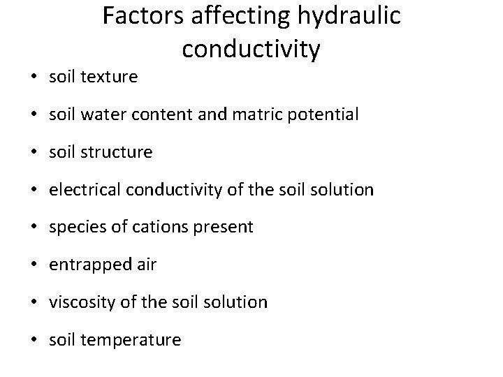 Factors affecting hydraulic conductivity • soil texture • soil water content and matric potential
