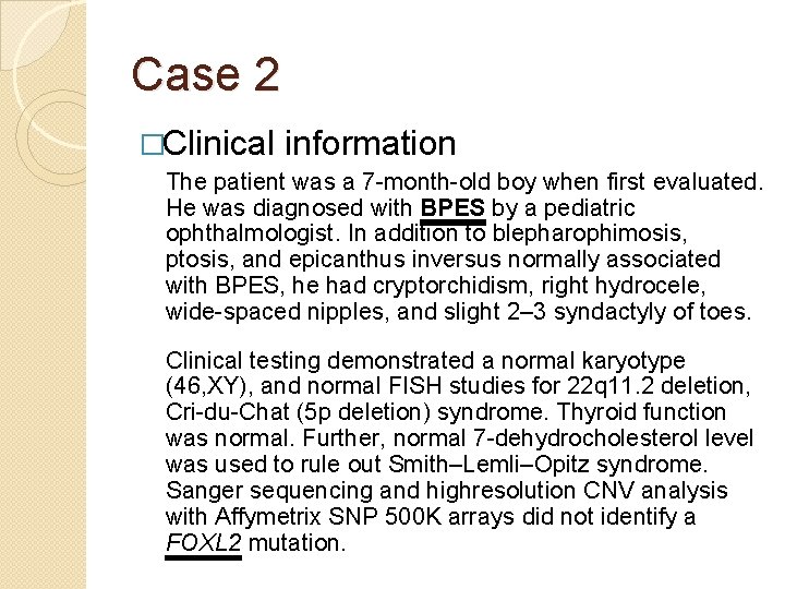 Case 2 �Clinical information The patient was a 7 -month-old boy when first evaluated.