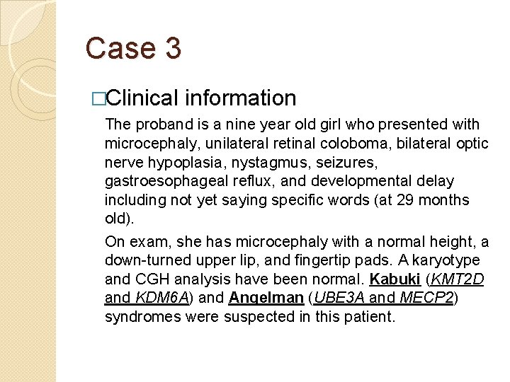Case 3 �Clinical information The proband is a nine year old girl who presented