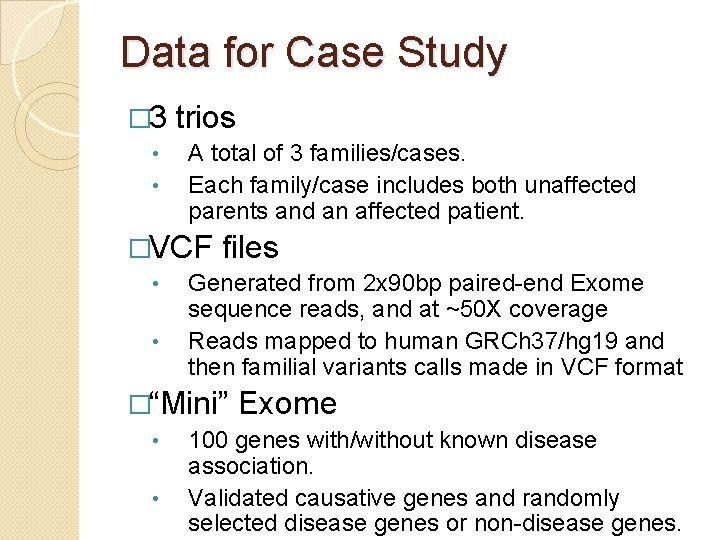 Data for Case Study � 3 • • trios A total of 3 families/cases.