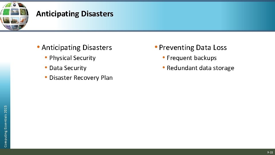 Anticipating Disasters • Frequent backups • Redundant data storage Computing Essentials 2015 • Physical