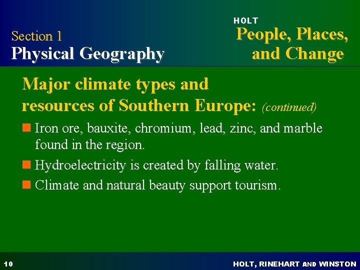 HOLT Section 1 Physical Geography People, Places, and Change Major climate types and resources HOLT Section 1 Physical Geography People, Places, and Change Major climate types and resources