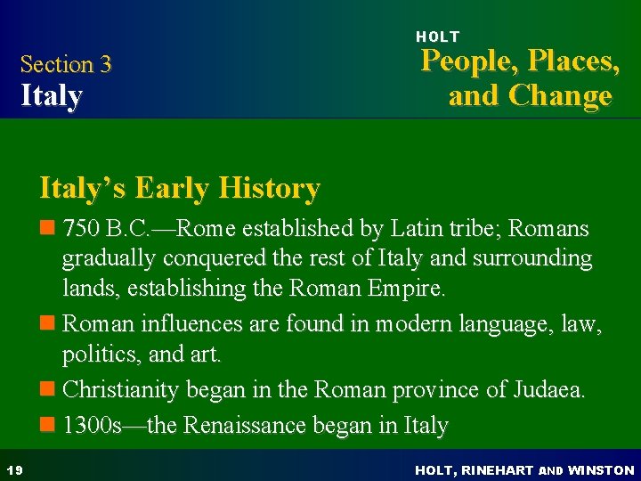 HOLT Section 3 Italy People, Places, and Change Italy’s Early History n 750 B. HOLT Section 3 Italy People, Places, and Change Italy’s Early History n 750 B.