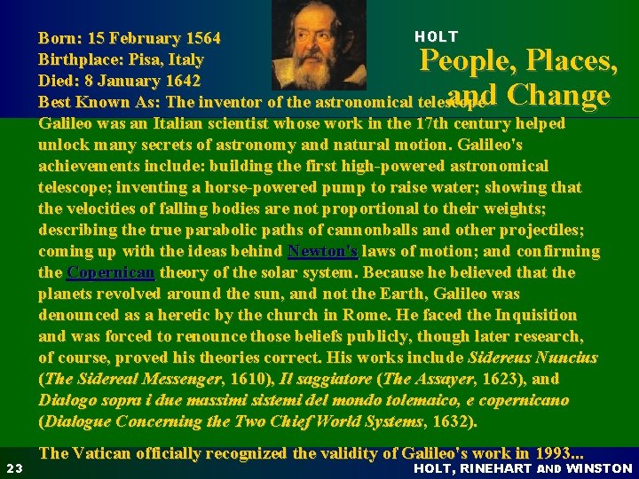 HOLT Born: 15 February 1564 Birthplace: Pisa, Italy Died: 8 January 1642 Best Known HOLT Born: 15 February 1564 Birthplace: Pisa, Italy Died: 8 January 1642 Best Known