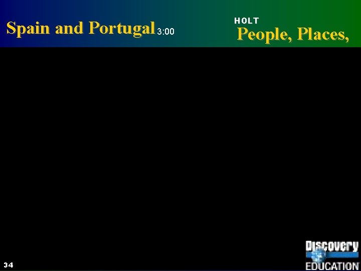 Spain and Portugal 3: 00 34 HOLT People, Places, and Change HOLT, RINEHART AND Spain and Portugal 3: 00 34 HOLT People, Places, and Change HOLT, RINEHART AND