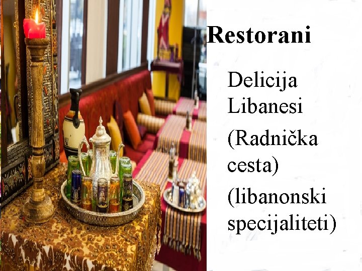 Restorani Delicija Libanesi (Radnička cesta) (libanonski specijaliteti) 