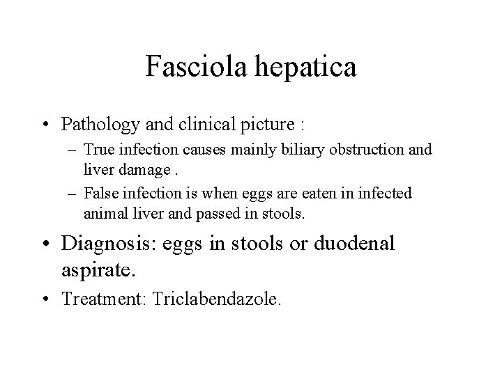 Fasciola hepatica • Pathology and clinical picture : – True infection causes mainly biliary Fasciola hepatica • Pathology and clinical picture : – True infection causes mainly biliary