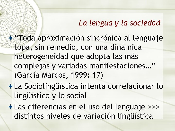 La lengua y la sociedad “Toda aproximación sincrónica al lenguaje topa, sin remedio, con La lengua y la sociedad “Toda aproximación sincrónica al lenguaje topa, sin remedio, con