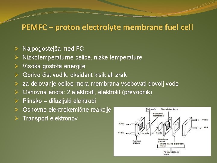 PEMFC – proton electrolyte membrane fuel cell Ø Ø Ø Ø Ø Najpogostejša med
