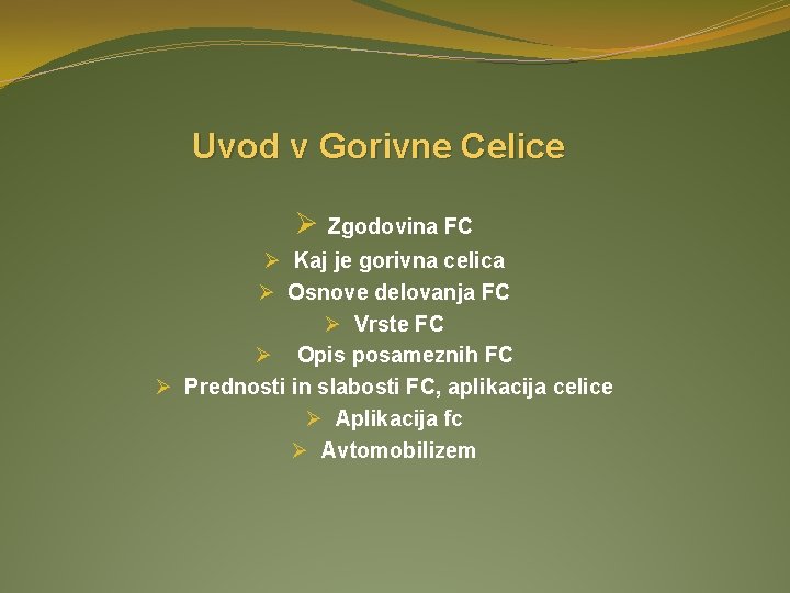 Uvod v Gorivne Celice Ø Zgodovina FC Ø Kaj je gorivna celica Ø Osnove