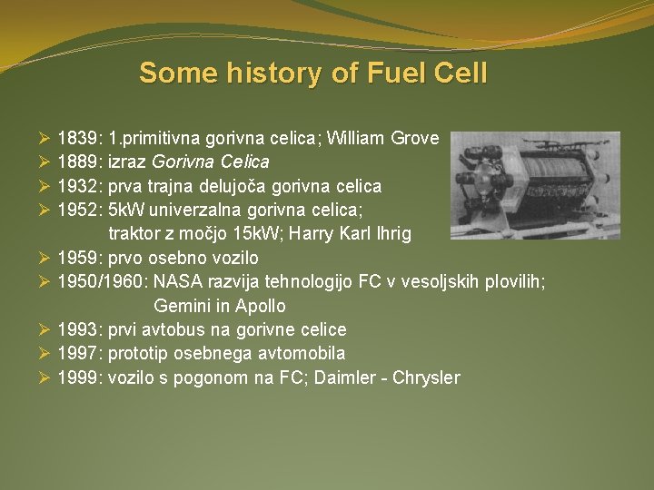Some history of Fuel Cell Ø 1839: 1. primitivna gorivna celica; William Grove Ø