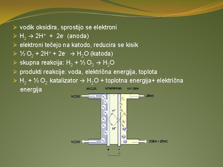 Ø vodik oksidira, sprostijo se elektroni Ø H 2 → 2 H+ + 2