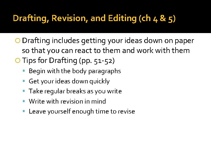 Drafting, Revision, and Editing (ch 4 & 5) Drafting includes getting your ideas down