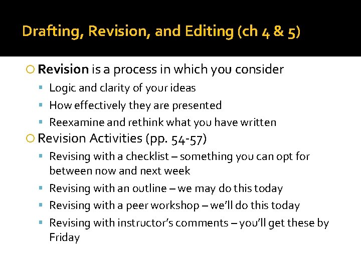 Drafting, Revision, and Editing (ch 4 & 5) Revision is a process in which