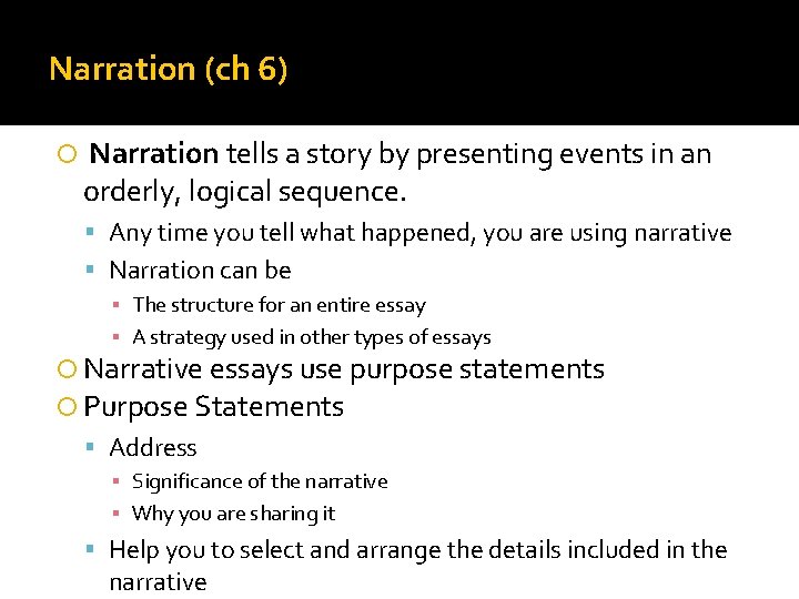 Narration (ch 6) Narration tells a story by presenting events in an orderly, logical