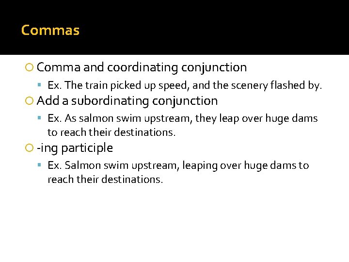 Commas Comma and coordinating conjunction Ex. The train picked up speed, and the scenery