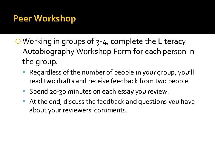 Peer Workshop Working in groups of 3 -4, complete the Literacy Autobiography Workshop Form