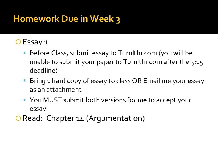 Homework Due in Week 3 Essay 1 Before Class, submit essay to Turn. It.