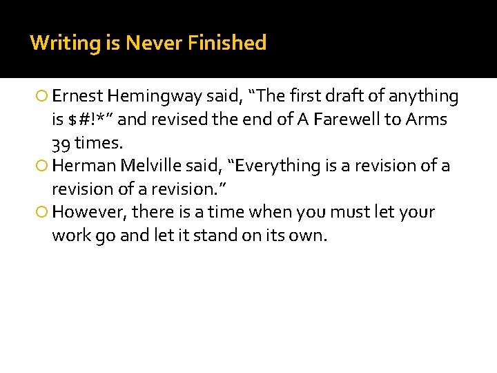 Writing is Never Finished Ernest Hemingway said, “The first draft of anything is $#!*”