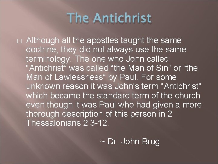 The Antichrist � Although all the apostles taught the same doctrine, they did not