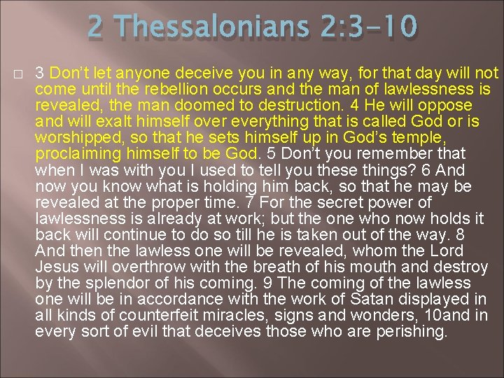 2 Thessalonians 2: 3 -10 � 3 Don’t let anyone deceive you in any