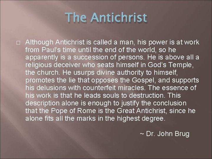 The Antichrist � Although Antichrist is called a man, his power is at work