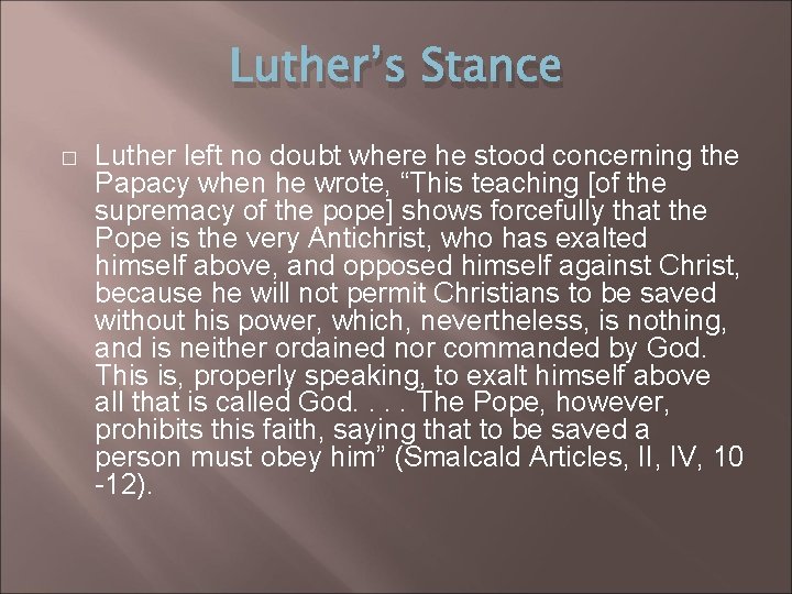 Luther’s Stance � Luther left no doubt where he stood concerning the Papacy when