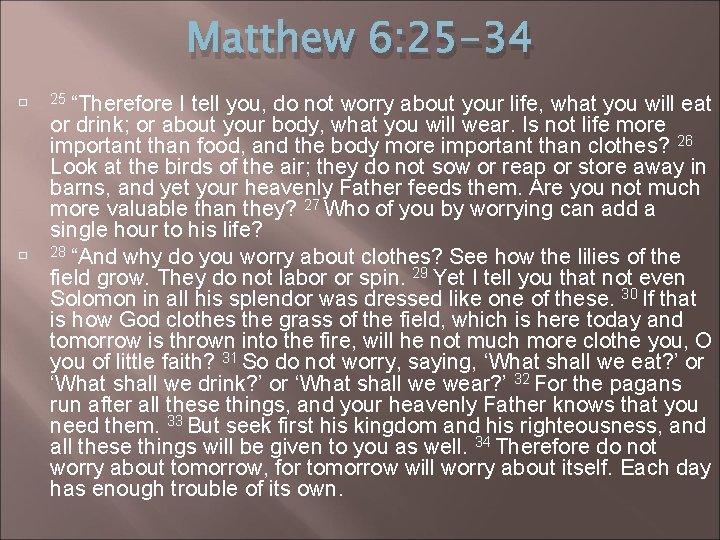 Matthew 6: 25 -34 � � 25 “Therefore I tell you, do not worry