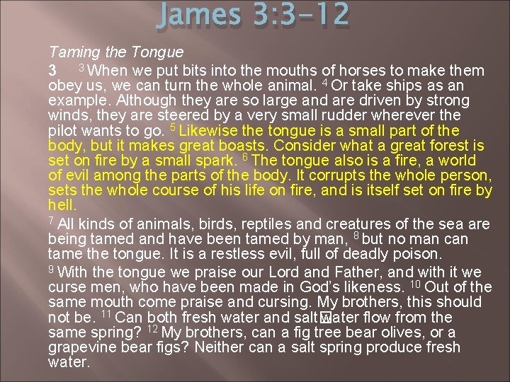 James 3: 3 -12 Taming the Tongue 3 3 When we put bits into