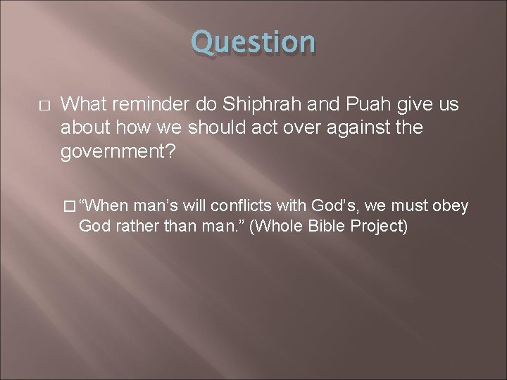 Question � What reminder do Shiphrah and Puah give us about how we should