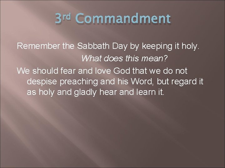 3 rd Commandment Remember the Sabbath Day by keeping it holy. What does this